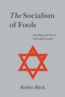 Image for Socialism of Fools (Part II) : The Rise and Fall of Comrade Corbyn