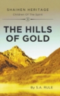 Image for The Hills of Gold : Shaihen Heritage Children of the Spirit: Volume II