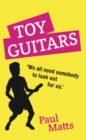 Image for Toy Guitars : &#39;We All Need Somebody To Look Out For Us&#39;