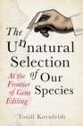 Image for The unnatural selection of our species: at the frontier of gene editing