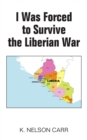 Image for I Was Forced to Survive the Liberian War
