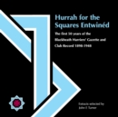 Image for Hurrah for the squares entwinâed  : the first 50 years of the Blackheath Harriers&#39; Gazette and Club record 1898-1948