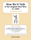 Image for How We’d Talk if the English Had Won in 1066: New Edition 2020
