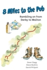 Image for 8 Miles to the Pub: Rambling on from Derby to Malton