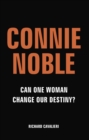 Image for Connie Noble: Can One Woman Change Our Destiny?