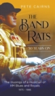 Image for The band rats 50 years on  : the musings of a musician of HM Blues and Royals 1975-1986