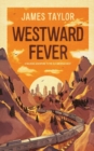 Image for Westward fever  : a railroad adventure to the old American West