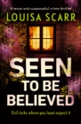 Image for Seen to Be Believed : 4