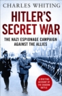 Image for Hitler&#39;s Secret War: The Nazi Espionage Campaign Against the Allies