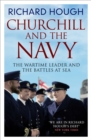 Image for Churchill and the navy: the wartime leader and the battles at sea