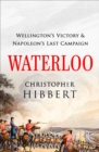 Image for Waterloo: Wellington&#39;s victory and Napoleon&#39;s last campaign