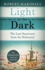 Image for Light in the dark  : the last sanctuary from the Holocaust