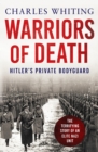 Image for Warriors of death  : the final battles of Hitler&#39;s private bodyguard, 1944-45