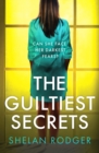 Image for The guiltiest secrets  : a compelling and emotional drama exploring the power of secrets