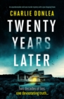 Image for Twenty Years Later: An Unputdownable Cold Case Murder Mystery With a Jaw Dropping Finale