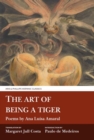 Image for The Art of Being a Tiger: Poems by Ana Luisa Amaral