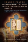Image for The kabbalistic culture of eighteenth-century Prague: Ezekiel Landau (the &#39;Noda Biyehudah&#39;) and his contemporaries