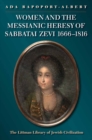 Image for Women and the Messianic heresy of Sabbatai Zevi 1666-1816