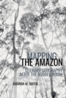 Image for Mapping the Amazon: Literary Geography After the Rubber Boom