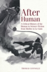Image for After human  : a critical history of the human in science fiction from Shelley to Le Guin