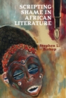 Image for Scripting Shame in African Literature