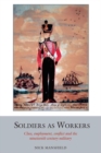 Image for Soldiers as workers  : class, employment, conflict and the nineteenth-century military