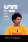 Image for Branding the &#39;beur&#39; author  : minority writing and the media in France