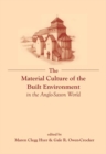 Image for The Material Culture of the Built Environment in the Anglo-Saxon World
