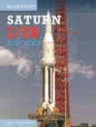 Image for The Saturn I/IB Rocket : NASA&#39;s First Apollo Launch Vehicle