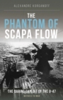 Image for Phantom of Scapa Flow: The Daring Explot of the U-47