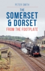 Image for Somerset &amp; Dorset: From the Footplate