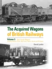Image for The Acquired Wagons of British Railways Volume 5 : Open Goods Wagons (including Medium Goods, High Goods, Hybars, Shocks and PW Opens)