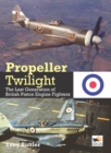 Image for Propeller Twilight : The Last Generation of British Piston Engine Fighters