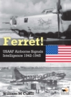 Image for Ferret! : USAAF Airborne Signals Intelligence Development and Operations 1942-1945