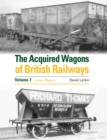 Image for The Acquired Wagons of British Railways Volume 7