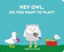 Image for Hey Owl, Do You Want to Play?