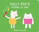 Image for Silly Pig&#39;s Friend is Sad