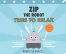 Image for Zip the Robot Tries to Relax