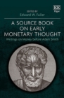 Image for A source book on early monetary thought  : writings on money before Adam Smith