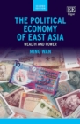Image for The political economy of East Asia.: (Singapore, Indonesia, Malaysia, the Philippines and Thailand)
