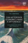 Image for Can heterodox economics make a difference?: conversations with key thinkers