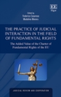 Image for The practice of judicial interaction in the field of fundamental rights  : the added value of the charter of fundamental rights of the EU