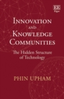 Image for Innovation and knowledge communities: the hidden structure of technology