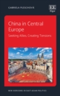 Image for China in Central Europe  : seeking allies, creating tensions