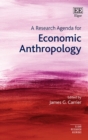 Image for A research agenda for economic anthropology