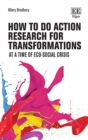 Image for How to do action research for transformations: at a time of eco-social crisis