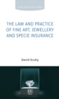 Image for The Law and Practice of Fine Art, Jewellery and Specie Insurance