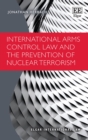 Image for International arms control law and the prevention of nuclear terrorism