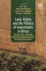 Image for Land, rights and the politics of investments in Africa  : ruling elites, investors and populations in natural resource investments