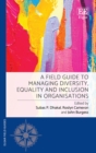 Image for A field guide to managing diversity, equality and inclusion in organisations